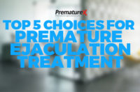 Top 5 Choices for Premature Ejaculation Treatment