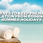 Five Ways to Keep Premature Ejaculation from Ruining Your Summer Holidays