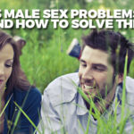 5 Male Sex Problems and How to Solve Them