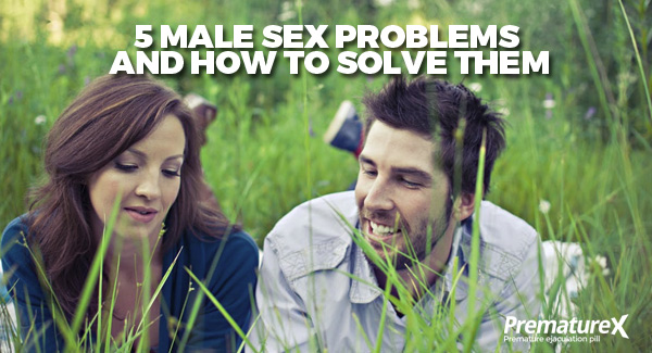 5 Male Sex Problems