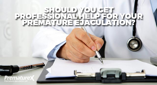 Should You Get Professional Help for Your Premature Ejaculation?