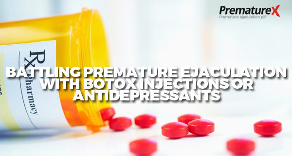 Premature Ejaculation, Botox and Antidepressants