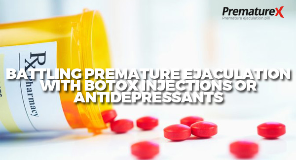 Premature Ejaculation, Botox and Antidepressants