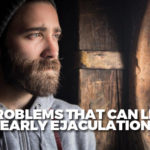 Five Problems that Can Lead to Early Ejaculation