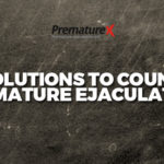 10 Solutions to Counter Premature Ejaculation